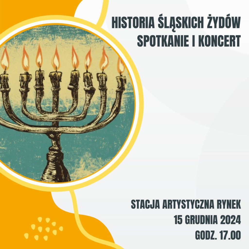 2024.12.15 Historia Śląskich Żydów – spotkanie i koncert